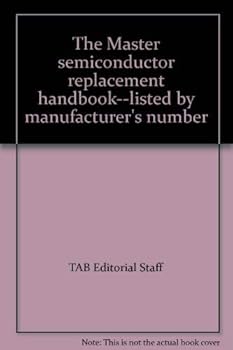 Paperback The Master semiconductor replacement handbook--listed by manufacturer's number Book