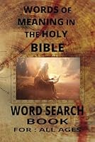 WORDS OF MEANING IN THE HOLY BIBLE WORD SEARCH BOOK: Language of the Holy Bible 6x9 55 PUZZLES WITH SOLUTIONS 110 PAGES. B0F5P5B1LD Book Cover