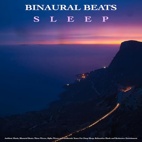 Binaural Beats Sleep: Ambient Music, Binaural Beats, Theta Waves, Alpha Waves and Isochronic Tones...