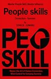 People Skills: Master the art of Connection. Understand People. Build Trust. Influence with Integrity.