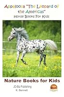 Appaloosa "The Leopard of the Americas" - Horse Books for Kids 1511592249 Book Cover