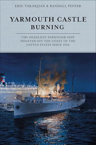 Yarmouth Castle Burning: The Deadliest Passenger Ship Disaster off the Coast of the United States Since 1934