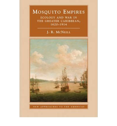 Bild: [( Mosquito Empires: Ecology and War in the Greater Caribbean, 1620-1914 )] [by: J. R. McNeill] [Jan-2010] f�r 55,98 EUR (-16%) statt 40,66 EUR bei amazon.de