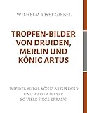 bild tropfender wasserhahn  Tropfen-Bilder von Druiden, Merlin und König Artus: Wie der Autor König Artus fand und warum dieser so viele Siege errang