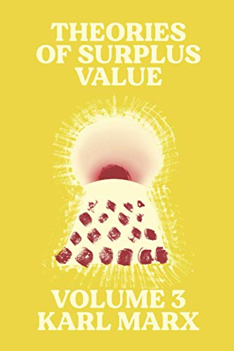 Theories of Surplus Value : Volume 3