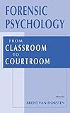 Forensic Psychology: From Classroom to Courtroom