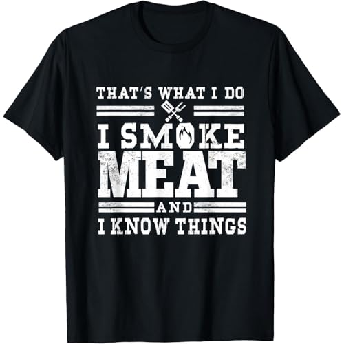 BBQ Chef Humor: 'I Smoke Meat and I Know Things' - Fun Grill Dad T-Shirt
