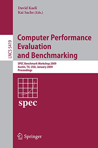 Computer Performance Evaluation and Benchmarking: SPEC Benchmark Workshop 2009, Austin, TX, USA, January 25, 2009, Proceedings: 5419 (Lecture Notes in Computer Science) view 2