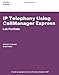 IP Telephony Using CallManager Express Lab Portfolio: Lab Portfolio