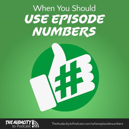 420. When to Use Podcast Episode Numbers