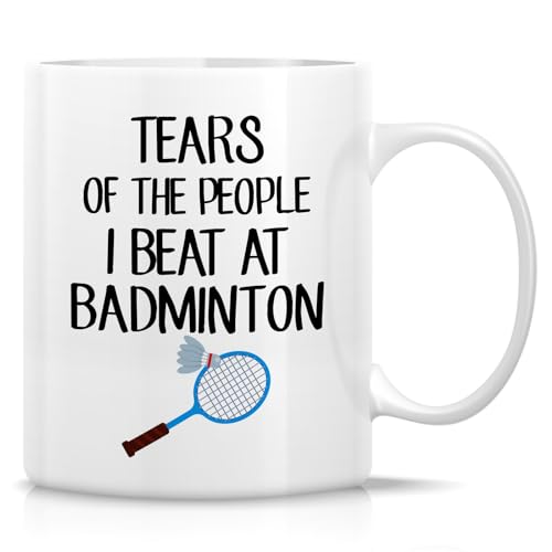 Retreez Funny Badminton Mug - Tears Of The People I Beat - 11 Oz Ceramic Coffee Cup - Humorous Gift For Badminton Lovers, Fans - Birthday For Men And Women