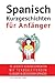 Produktbild Spanisch: Kurzgeschichten für Anfänger (mit Audioaufnahmen): 10 leichte Kurzgeschichten mit tex begleitendem Glossar in deutscher Sprache (Spanisch Lernen, Band 1)