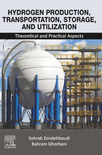 Hydrogen Production, Transportation, Storage, and Utilization: Theoretical and Practical Aspects