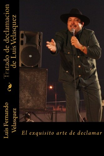 El exquisito arte de declamar: Tratado de declamacion de Luis Velasquez