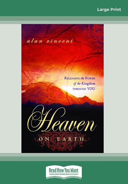 Heaven On Earth: Releasing the Power of the Kingdom Through You