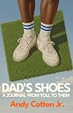 Dad's Shoes: A Journal From You, To Them