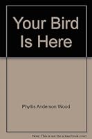Your bird is here, Tom Thompson 0451110013 Book Cover