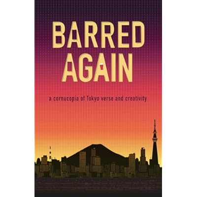 Barred Again: A cornucopia of Tokyo verse and creativity