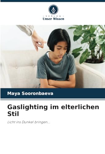 Gaslighting im elterlichen Stil: Licht ins Dunkel bringen...