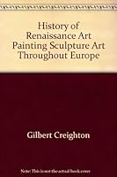 History of Renaissance Art Painting, Sculpture, Art Throughout Europe 013392100X Book Cover