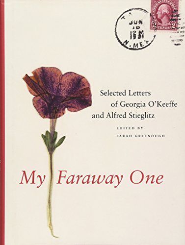 My Faraway One: Selected Letters of Georgia O'Keeffe and Alfred Stieglitz: Volume One, 1915-1933 My Faraway One: Selected Letters of Georgia O'Keeffe and Alfred Stieglitz: Volume One, 1915-1933