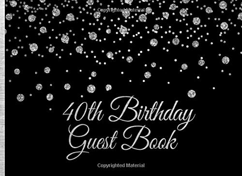 40th Birthday Guest Book: Silver on Black Birthday Party Guest Book for 40th Birthday Parties with Gift Log