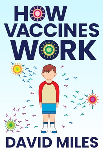 How Vaccines Work: The Science and History Behind Every Question You've Wanted to Ask