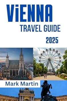 Paperback VIENNA Travel Guide 2025: Your Essential Companion to this Heart of Austria: Explore, Eat, and Experience it Like a Local Book