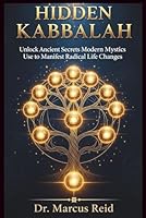 Hidden Kabbalah: Unlock Ancient Secrets Modern Mystics Use to Manifest Radical Life Changes B0G26LFP54 Book Cover