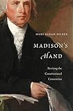 Madison's Hand: Revising the Constitutional Convention