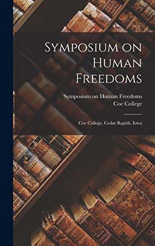 Symposium on Human Freedoms: Coe College, Cedar Rapids, Iowa