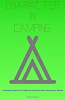 Character In Camping: A Campers Companion For Father Son Quest And Senior High Summer Refresh 1723187658 Book Cover