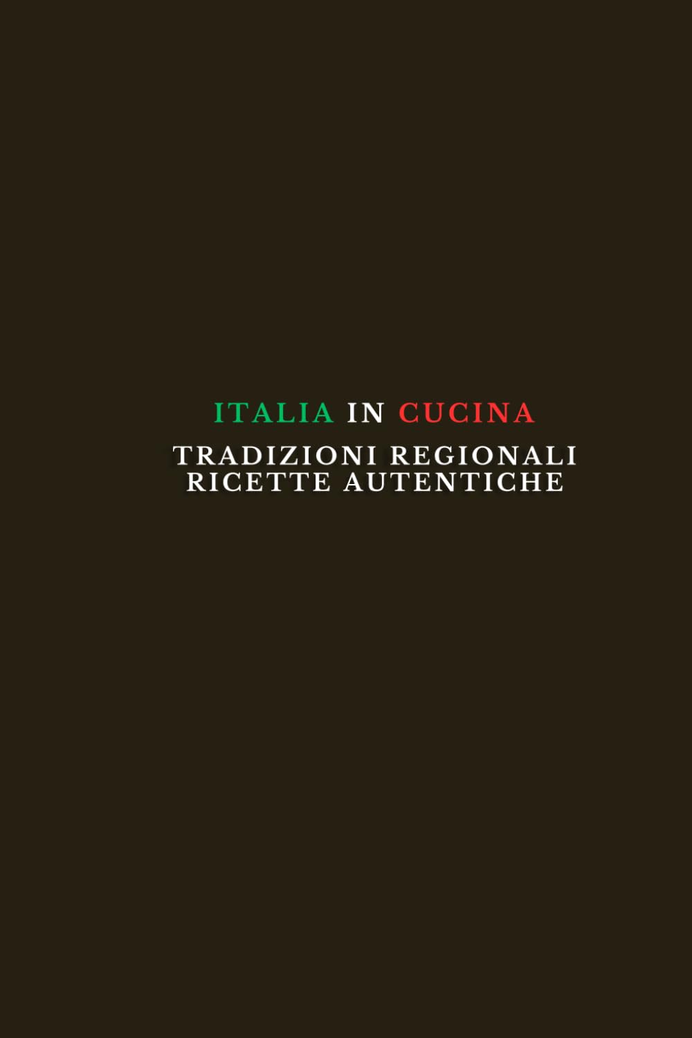 Italia in Cucina: Tradizioni Regionali Ricette Autentiche
