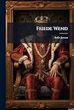 Friede Wend: Roman (German Edition)