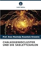 CHALKOGENIDCLUSTER UND DIE SKELETTZAHLEN 620538227X Book Cover