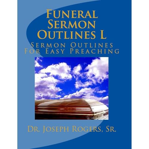 Dr Jospeh R Rogers Sr presents Funeral Sermon Outlines L episode artwork
