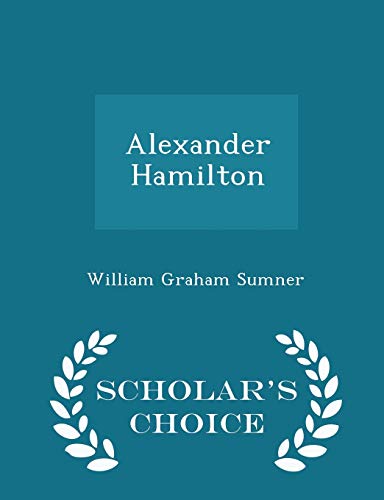 Alexander Hamilton - Scholar's Choice Edition 1296089703 Book Cover