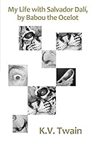 My Life with Salvador Dalí, by Babou the Ocelot 606939660X Book Cover