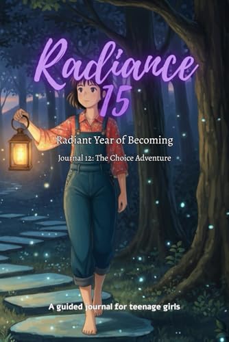 Radiance 15 - Radiant Year of Becoming - Journal 12: The Choice Adventure