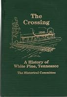 The Crossing A History of White Pine, Tennessee B000RMQVZO Book Cover