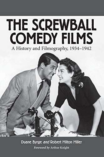 The Screwball Comedy Films: A History and Filmography, 1934-1942 (McFarland Classics S)