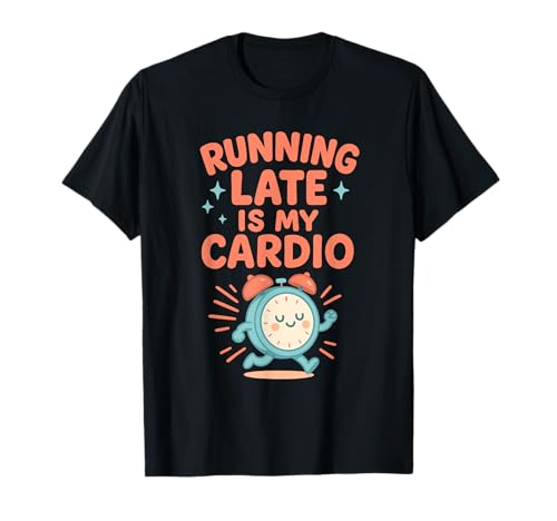 Running Late Is My Cardio かわいい目覚まし時計 ユーモアの引用 Tシャツ