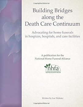 Paperback Building Bridges along the Death Care Continuum: Advocating for home funerals in hospices, hospitals, and care facilities Book