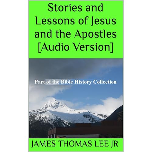 Stories and Lessons of Jesus and the Apostles [Audio Version] Audiolibro Por James Thomas Lee Jr arte de portada