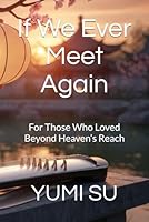 If We Ever Meet Again: For Those Who Loved Beyond Heaven’s Reach B0G2T4255Q Book Cover