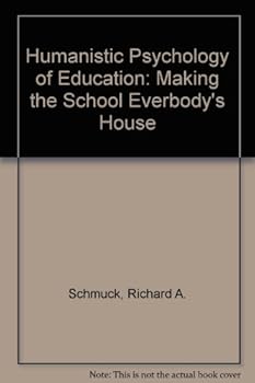 Paperback A Humanistic Psychology of Education: Making the School Everybody's House Book