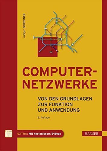 Computernetzwerke: Von den Grundlagen zur Funktion und Anwendung Computernetzwerke: Von den Grundlagen zur Funktion und Anwendung