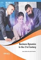Business Dynamics in the 21st Century 1774077175 Book Cover