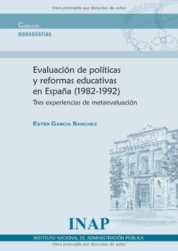 Evaluación de políticas y reformas educativas en España (1982-1992): tres experiencias de metaevaluación (Monografías)