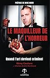 Le maquilleur de l'horreur - Quand l'art devient criminel